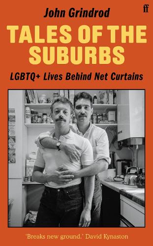 Tales Of The Suburbs - LGBTQ+ lives behind the curtain by John Grindrod
