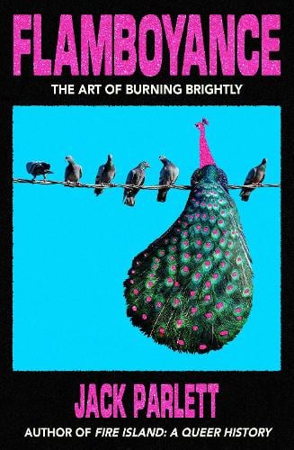 Flamboyance - The art of burning brightly by Jack Parlett