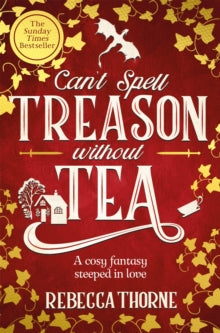 Can't Spell Treason Without Tea by Rebecca Thorne