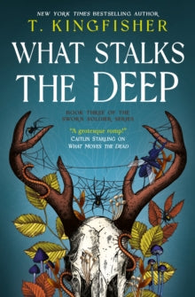 What Stalks the Deep by T. Kingfisher
