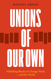 Unions of Our Own by Daniel Gross
