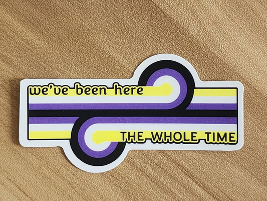 Non-Binary Game Changer "We've been here the whole time" removable vinyl sticker