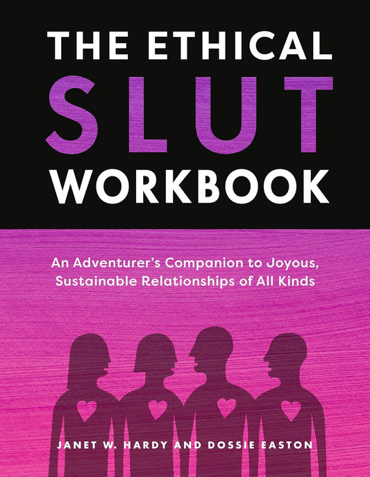 The Ethical Slut Workbook by Janet W. Hardy & Dossie Easton
